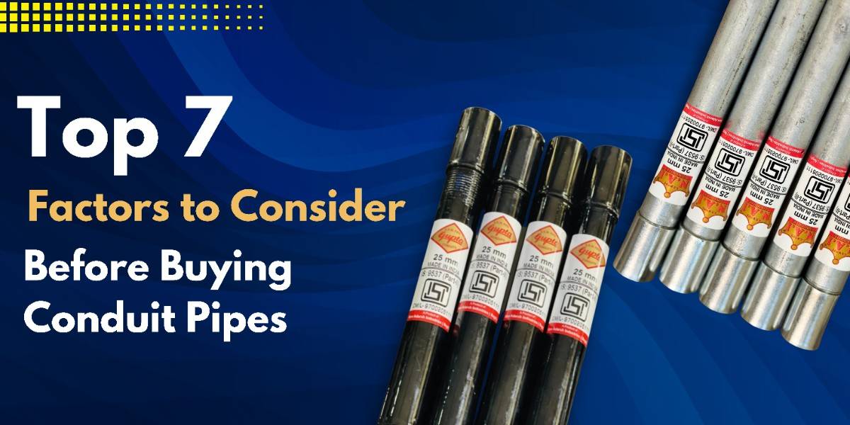 Top 7 Factors to Consider Before Buying Conduit Pipes